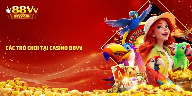 Các trò chơi tại casino 88VV
