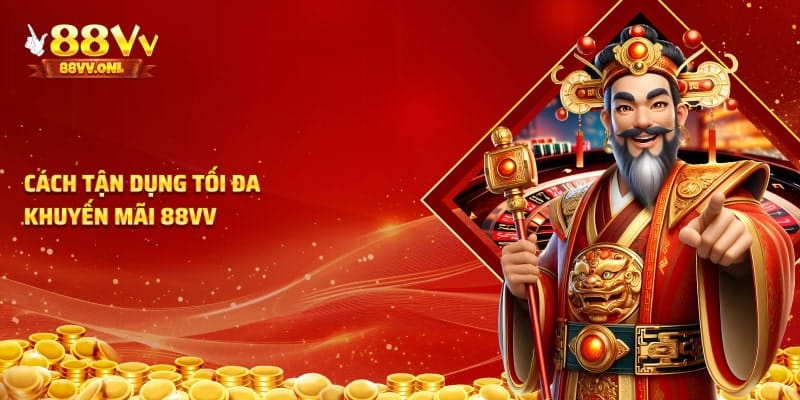 Cách tận dụng khuyến mãi từ 88VV