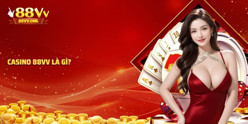 Casino tại nhà cái 88vv là gì