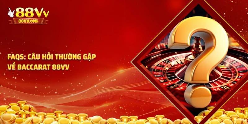 Câu hỏi thường gặp về baccarat