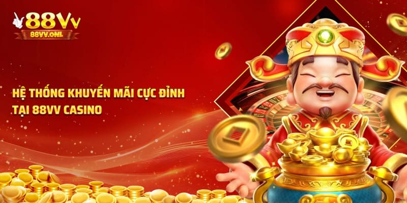 Hệ Thống Khuyến Mãi Cực Đỉnh Tại 88VV Casino