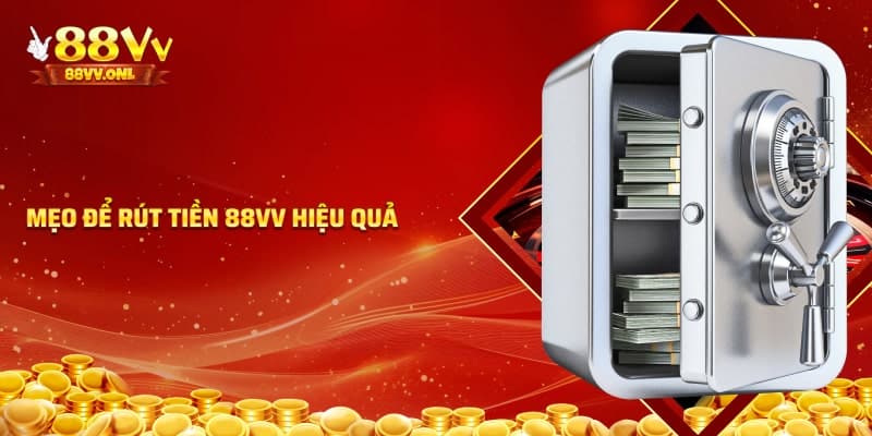 Mẹo rút tiền 88VV hiệu quả