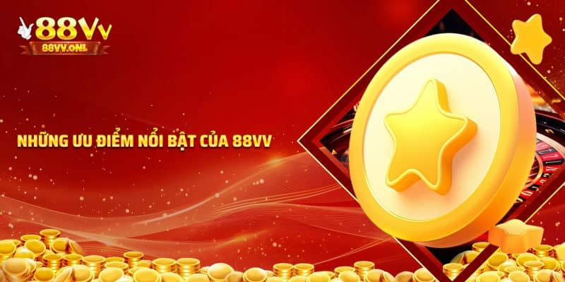 Giới thiệu những ưu điểm cỉa 88vv
