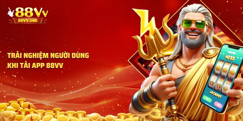 Trải nghiệm khi tải app nhà cái 88VV