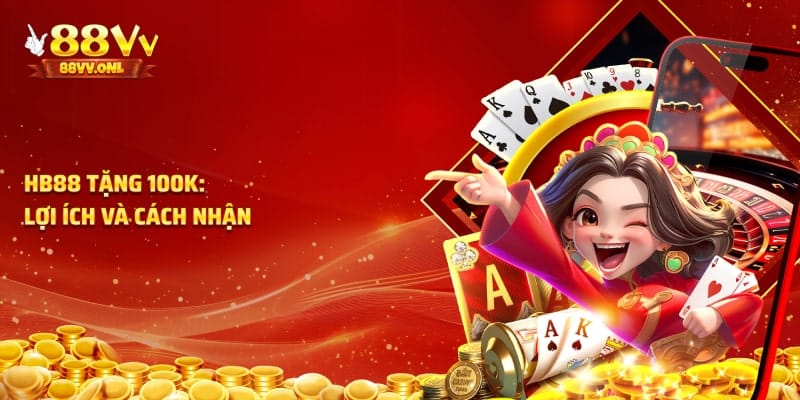 Nhà cái Hb88 tặng 100k